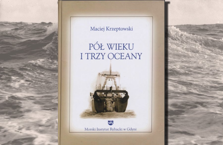 Pół wieku i Trzy oceany-Macieja Krzeptowskiego